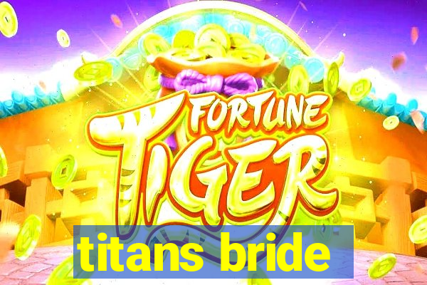 titans bride